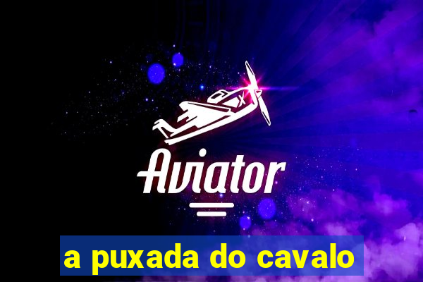 a puxada do cavalo